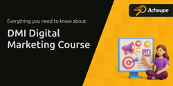 DMI Digital Marketing Course: Everything You Need to Know About