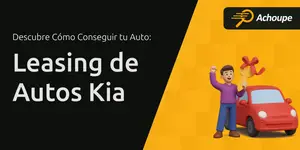 Leasing de Autos Kia: Cómo Conseguir tu Auto