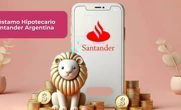 Préstamo Hipotecario Santander Argentina: Descubre todo lo que necesitas saber