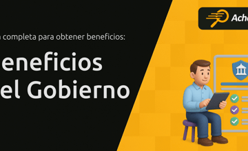 Beneficios del Gobierno: Guía Completa Para Obtener Beneficios